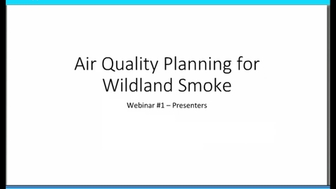 Thumbnail for Wildland Smoke Series: Webinar 1