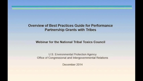 Thumbnail for Performance Partnership Grants with Tribes: An Overview of EPA's Best Practices Guide (2014 Webinar)