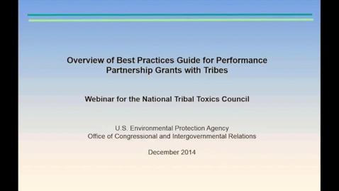 Thumbnail for entry Performance Partnership Grants with Tribes: An Overview of EPA's Best Practices Guide (2014 Webinar)