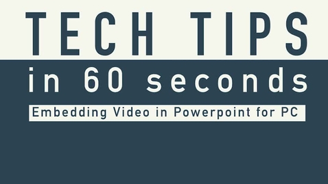Thumbnail for Tech Tip - Embedding a Video in PowerPoint on PC
