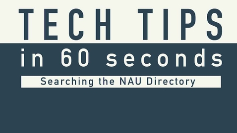 Thumbnail for entry Tech Tips - NAU Directory