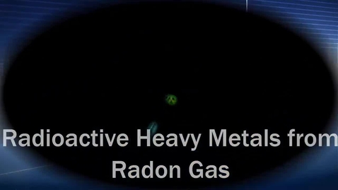 Thumbnail for entry Radon's Radioactive Heavy Metals