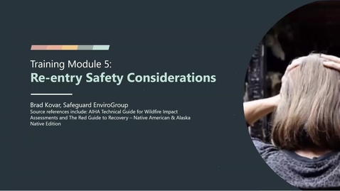 Thumbnail for After a Wildfire Training Module Five: Re-Entry Safety Considerations: Part One- Brad Kovar
