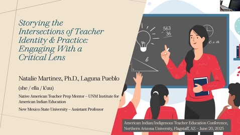 Thumbnail for Natalie Martinez Storytelling the Intersections of Teacher Identity &amp; Practice: Engaging with a Critical Lens