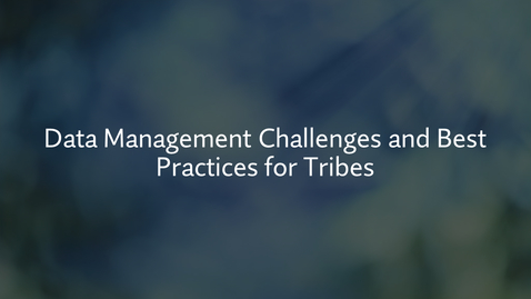 Thumbnail for Data Management Challenges and Best Practices for Tribes