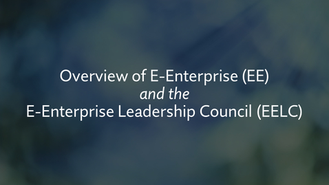 Thumbnail for entry Overview of E-Enterprise &amp; the E-Enterprise Leadership Council (EELC)