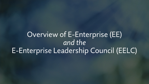 Thumbnail for Overview of E-Enterprise &amp; the E-Enterprise Leadership Council (EELC)