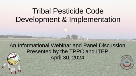 Thumbnail for TPPC Tribal Pesticide Code Development &amp; Implementation Webinar