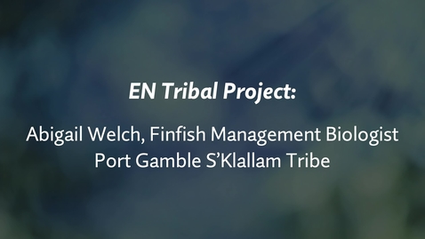 Thumbnail for EN Tribal Project: Abigail Welch, PGST