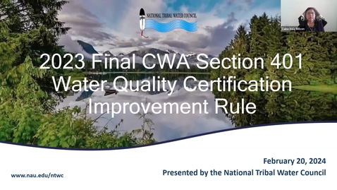 Thumbnail for entry NTWC's Webinar on the Final 2023 CWA Section 401 Water Quality Certification Improvement Rule