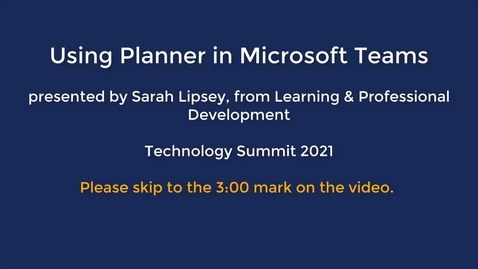 Thumbnail for entry Tech Summit 2021: Using Planner in Microsoft Teams