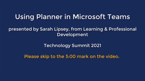 Thumbnail for Tech Summit 2021: Using Planner in Microsoft Teams