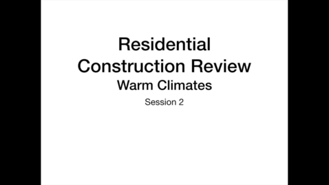 Thumbnail for ( Session 2) Residential Construction Review - Warm Climates