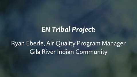 Thumbnail for entry EN Tribal Project: Ryan Eberle, GRIC