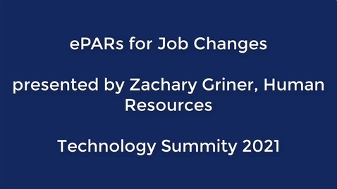 Thumbnail for Technology Summit 2021: ePARs for Job Changes