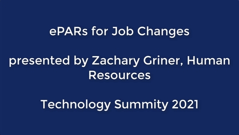 Thumbnail for entry Technology Summit 2021: ePARs for Job Changes