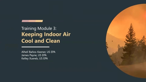 Thumbnail for After a Wildfire Training Module Three: Keeping Indoor Air Cool and Clean Part One - Alheli Banos-Keener