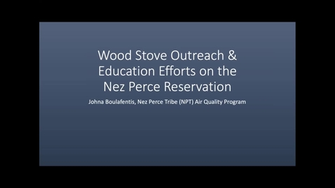 Thumbnail for 3.1 Wood Stove Outreach and Education Efforts on the Nez Perce Reservation (Part 1 Strategies and Studies for Community Intervention) - Johna Boulafentis
