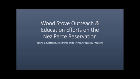 Thumbnail for entry 3.1 Wood Stove Outreach and Education Efforts on the Nez Perce Reservation (Part 1 Strategies and Studies for Community Intervention) - Johna Boulafentis