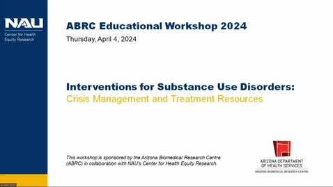 Thumbnail for ABRC/CHER Apr 4 Workshop - Interventions for Substance Use Disorders: Crisis Management and Treatment Resources