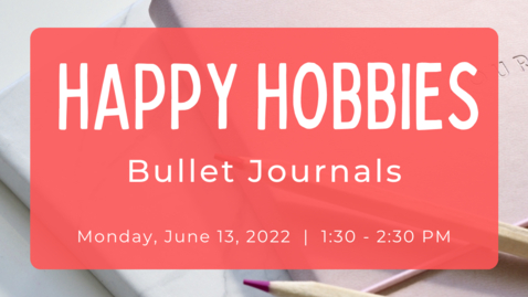 Thumbnail for entry Happy Hobbies: Bullet Journals