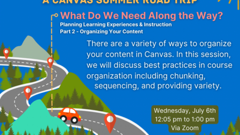 Thumbnail for Planning Learning Experiences &amp; Instruction Part 2: Organizing Your Content (Canvas Summer Road Trip Series)