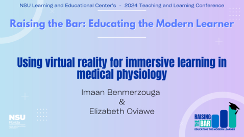 Thumbnail for 25 - Using virtual reality for immersive learning in medical physiology - 2024 LEC Teaching and Learning Conference 