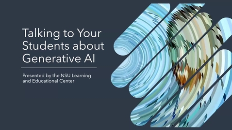 Thumbnail for Talking to Your Students about Generative AI - July 26, 2023