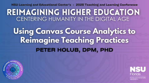 Thumbnail for 32. Using Canvas Course Analytics to Reimagine Teaching Practices - 2025 LEC Teaching and Learning Conference