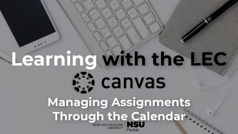 Thumbnail for entry Learning with the LEC Ep. 13 - Canvas:  Managing Assignments Through the Calendar