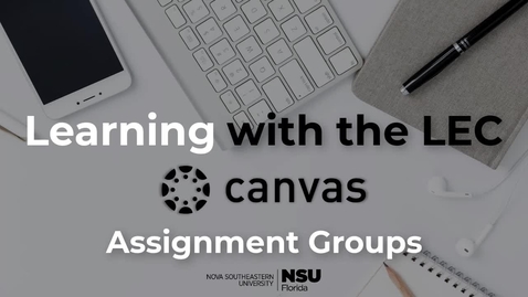 Thumbnail for Learning with the LEC Ep. 7 - Canvas: Assignment Groups