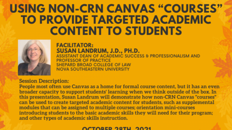 Thumbnail for Using Non-CRN Canvas “Courses” to Provide Targeted Academic Content to Students