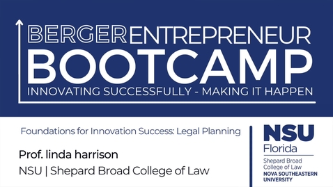 Thumbnail for entry 2022 Berger Entrepreneur Bootcamp (Day 1) Prof. linda harrison Foundation for Innovation Success: Legal Planning