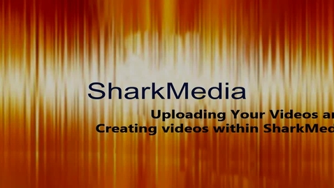 Thumbnail for SharkMedia: Creating and Uploading videos