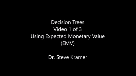 Thumbnail for entry Decision Trees 1 of 3 - Expected Monetary Value