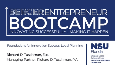 Thumbnail for entry 2022 Berger Entrepreneur Bootcamp (Day 1) Richard D. Tuschman, Esq Foundation for Innovation Success: Legal Planning