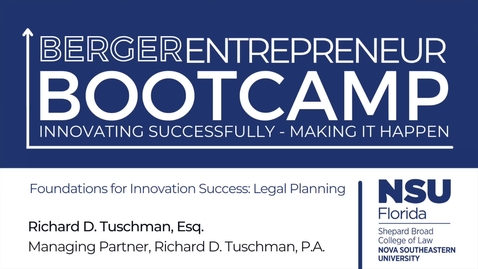 Thumbnail for 2022 Berger Entrepreneur Bootcamp (Day 1) Richard D. Tuschman, Esq Foundation for Innovation Success: Legal Planning