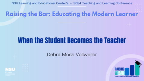 Thumbnail for 27 - When the Student Becomes the Teacher - 2024 LEC Teaching and Learning Conference