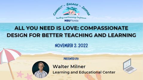 Thumbnail for [6] All You Need is Love: Compassionate Design for Better Teaching and Learning