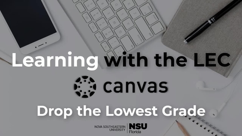 Thumbnail for Learning with the LEC Ep. 9 - Canvas: Drop the Lowest Grades