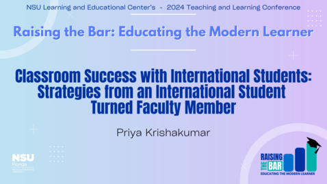 Thumbnail for 26 - Classroom Success with International Students: Strategies from an International Student Turned Faculty Member - 2024 LEC Teaching and Learning Conference 