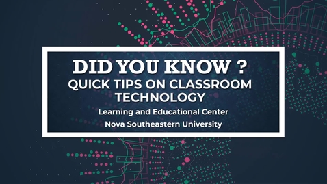 Thumbnail for entry Did You Know? Quick Tips on Classroom Technology May 10