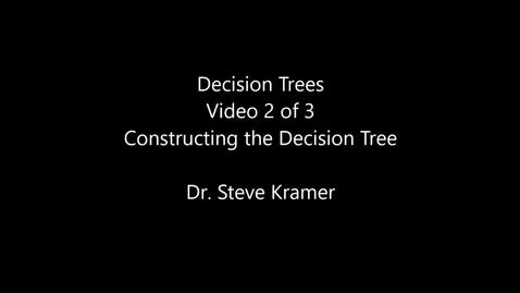 Thumbnail for entry Decision Trees 2 of 3 - Constructing the Decision Tree