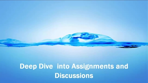 Thumbnail for entry Deep Dive into Assignments and Discussions