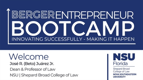 Thumbnail for 2022 Berger Entrepreneur Bootcamp (Day 1) Jose R. (Beto) Juarez Jr. Welcome