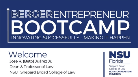 Thumbnail for entry 2022 Berger Entrepreneur Bootcamp (Day 1) Jose R. (Beto) Juarez Jr. Welcome