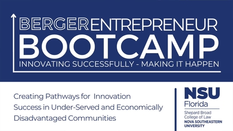 Thumbnail for entry 2022 Berger Entrepreneur Bootcamp (Day 1) Pathways for Innovation Success in Under-Served and Economically Disadvantaged Communities