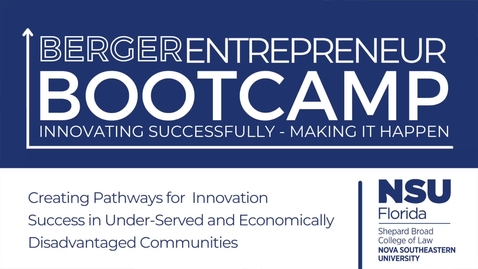 Thumbnail for 2022 Berger Entrepreneur Bootcamp (Day 1) Pathways for Innovation Success in Under-Served and Economically Disadvantaged Communities