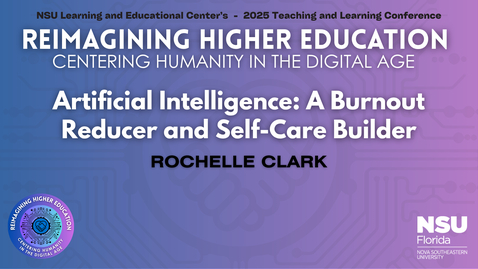 Thumbnail for 34. Artificial Intelligence: A Burnout Reducer and Self-Care Builder - 2025 LEC Teaching and Learning Conference