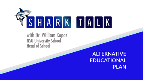 Thumbnail for entry Shark Talk Podcast - Alternative Educational Plan.mp3